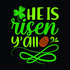 He Is risen Y'all, St.patrick's day SVG, typography, Hand drawn lettering phrase, Calligraphy t shirt design, isolated on black background
