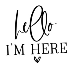 hello i'm here inspirational quotes, motivational positive quotes, silhouette arts lettering design