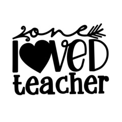 one loved teacher inspirational quotes, motivational positive quotes, silhouette arts lettering design