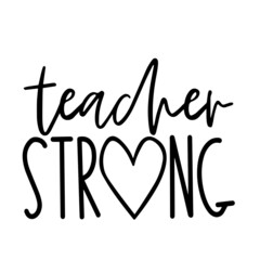 teacher strong inspirational quotes, motivational positive quotes, silhouette arts lettering design