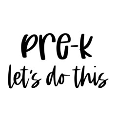 pre-k let's do this inspirational quotes, motivational positive quotes, silhouette arts lettering design