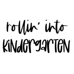 rollin' into kindergarten inspirational quotes, motivational positive quotes, silhouette arts lettering design