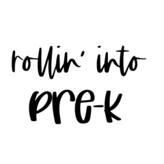 rollin' into pre-k inspirational quotes, motivational positive quotes, silhouette arts lettering design