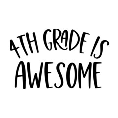 4th grade is awesome inspirational quotes, motivational positive quotes, silhouette arts lettering design