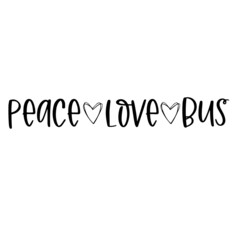peace love bus inspirational quotes, motivational positive quotes, silhouette arts lettering design