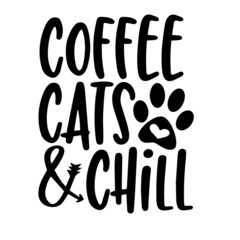 coffee cats and chill inspirational quotes, motivational positive quotes, silhouette arts lettering design