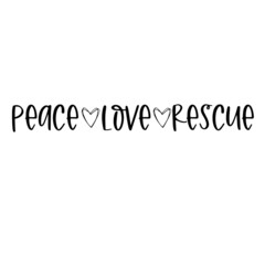 peace love rescue inspirational quotes, motivational positive quotes, silhouette arts lettering design