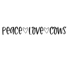 peace love cows inspirational quotes, motivational positive quotes, silhouette arts lettering design