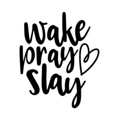 wake pray slay inspirational quotes, motivational positive quotes, silhouette arts lettering design