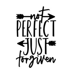 not perfect just forgiven inspirational quotes, motivational positive quotes, silhouette arts lettering design