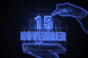 November 15th. A hand holding a phone with a calendar date on a futuristic neon blue background. Day 15 of month.