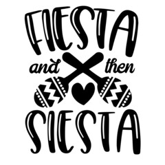 fiesta and then siesta inspirational quotes, motivational positive quotes, silhouette arts lettering design - obrazy, fototapety, plakaty