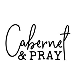 cabernet and pray inspirational quotes, motivational positive quotes, silhouette arts lettering design
