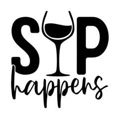 sip happens inspirational quotes, motivational positive quotes, silhouette arts lettering design