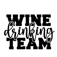 wine drinking team inspirational quotes, motivational positive quotes, silhouette arts lettering design