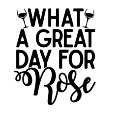 what a great day for rose inspirational quotes, motivational positive quotes, silhouette arts lettering design