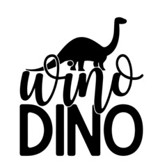 wino dino inspirational quotes, motivational positive quotes, silhouette arts lettering design