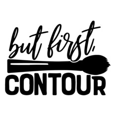 but first contour inspirational quotes, motivational positive quotes, silhouette arts lettering design