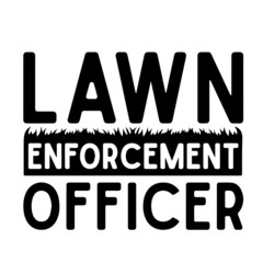 lawn enforcement officer inspirational quotes, motivational positive quotes, silhouette arts lettering design