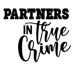 partners in true crime inspirational quotes, motivational positive quotes, silhouette arts lettering design