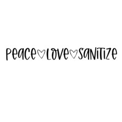 peace love sanitize inspirational quotes, motivational positive quotes, silhouette arts lettering design