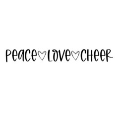 peace love cheer inspirational quotes, motivational positive quotes, silhouette arts lettering design