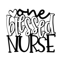 one blessed nurse inspirational quotes, motivational positive quotes, silhouette arts lettering design