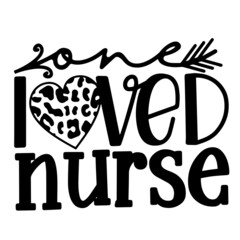 one loved nurse inspirational quotes, motivational positive quotes, silhouette arts lettering design