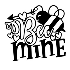 bee mine signs inspirational quotes, motivational positive quotes, silhouette arts lettering design