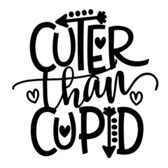 cuter than cupid inspirational quotes, motivational positive quotes, silhouette arts lettering design