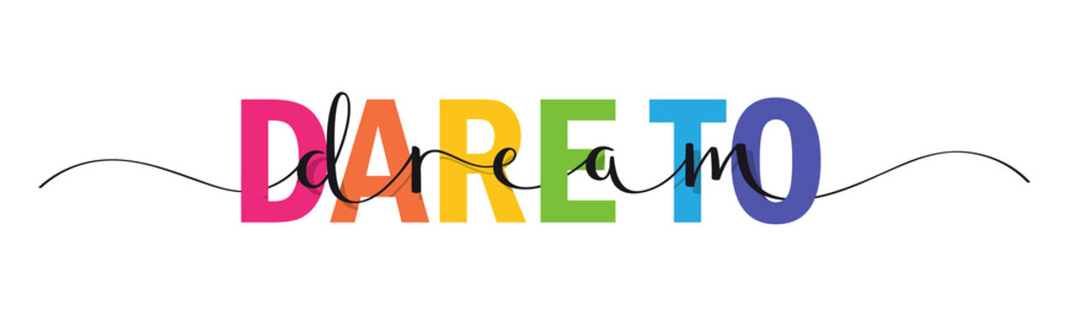 DARE TO DREAM colorful vector brush calligraphy banner with swashes