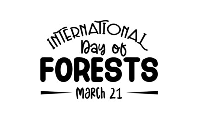 International day of forests. Wildlife protection brush calligraphy concept vector design for banner, card, poster, background.
