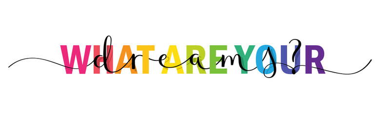 WHAT ARE YOUR DREAMS? colorful vector brush calligraphy banner with swashes
