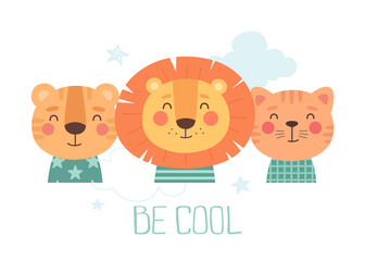Cute baby print with animals, lion, tiger and cat. Be cool. Vector illustration in cartoon style.