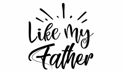 Like my Father SVG cut file