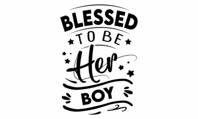 Blessed to be her Boy SVG cut file