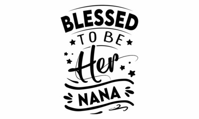Blessed to be her Nana SVG cut file