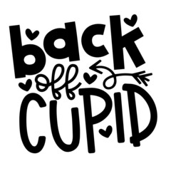 back off cupid inspirational quotes, motivational positive quotes, silhouette arts lettering design