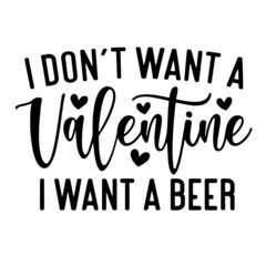 i don't want a valentine i want a beer inspirational quotes, motivational positive quotes, silhouette arts lettering design