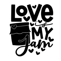 love is my jam inspirational quotes, motivational positive quotes, silhouette arts lettering design