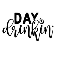 day drinkin' inspirational quotes, motivational positive quotes, silhouette arts lettering design