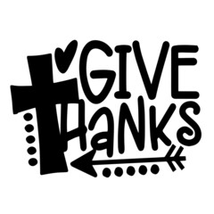 give thanks inspirational quotes, motivational positive quotes, silhouette arts lettering design