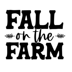 fall on the farm inspirational quotes, motivational positive quotes, silhouette arts lettering design