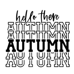 hello there autumn inspirational quotes, motivational positive quotes, silhouette arts lettering design