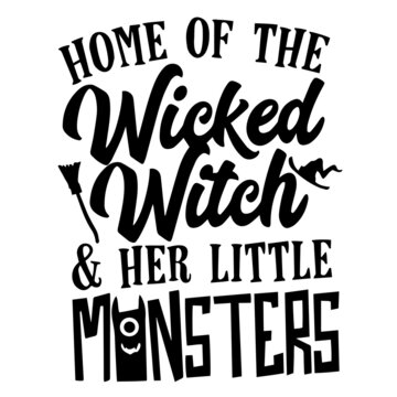 home of the wicked witch and her little monsters inspirational quotes, motivational positive quotes, silhouette arts lettering design