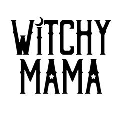 witchy mama inspirational quotes, motivational positive quotes, silhouette arts lettering design