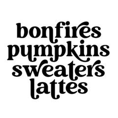 bonfires pumpkins sweaters lattes inspirational quotes, motivational positive quotes, silhouette arts lettering design