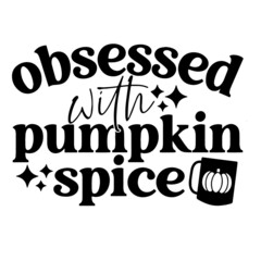 obsessed with pumpkin spice inspirational quotes, motivational positive quotes, silhouette arts lettering design