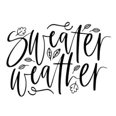 sweater weather inspirational quotes, motivational positive quotes, silhouette arts lettering design