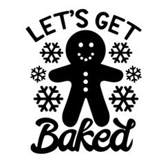 let's get baked inspirational quotes, motivational positive quotes, silhouette arts lettering design